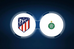 歐冠馬德裏競技vs凱爾特人賽事預測 馬競力爭小組第一